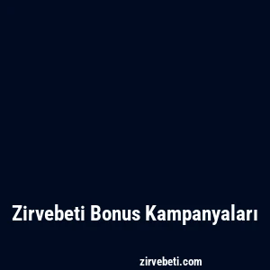 Zirvebeti Bonus Kampanyaları
