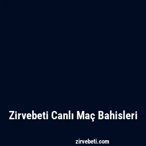 Zirvebeti Canlı Maç Bahisleri