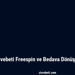 Zirvebeti Freespin ve Bedava Dönüşler