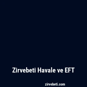 Zirvebeti Havale ve EFT