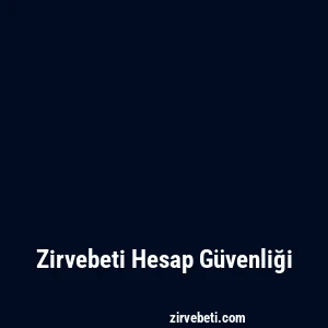 Zirvebeti Hesap Güvenliği