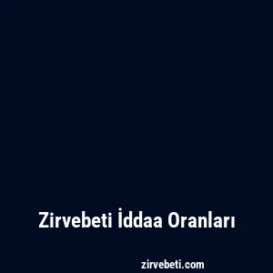 Zirvebeti İddaa Oranları