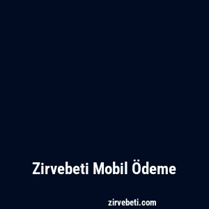 Zirvebeti Mobil Ödeme