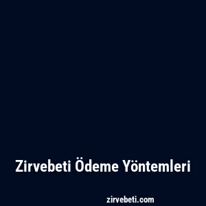 Zirvebeti Ödeme Yöntemleri