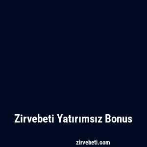 Zirvebeti Yatırımsız Bonus